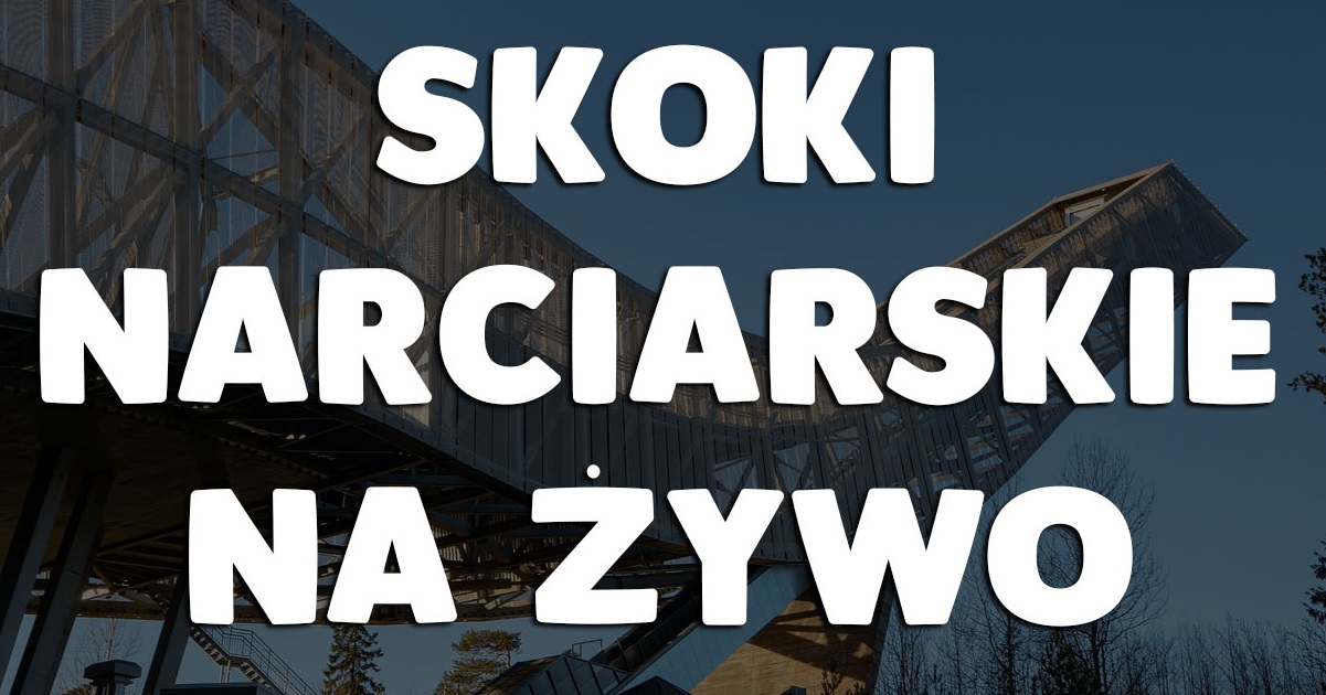 Skoki Narciarskie Na żywo 2023/2024 , Relacja LIVE Dzisiaj - Skoki ...