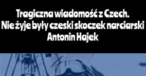 Antonin Hajek nie żyje